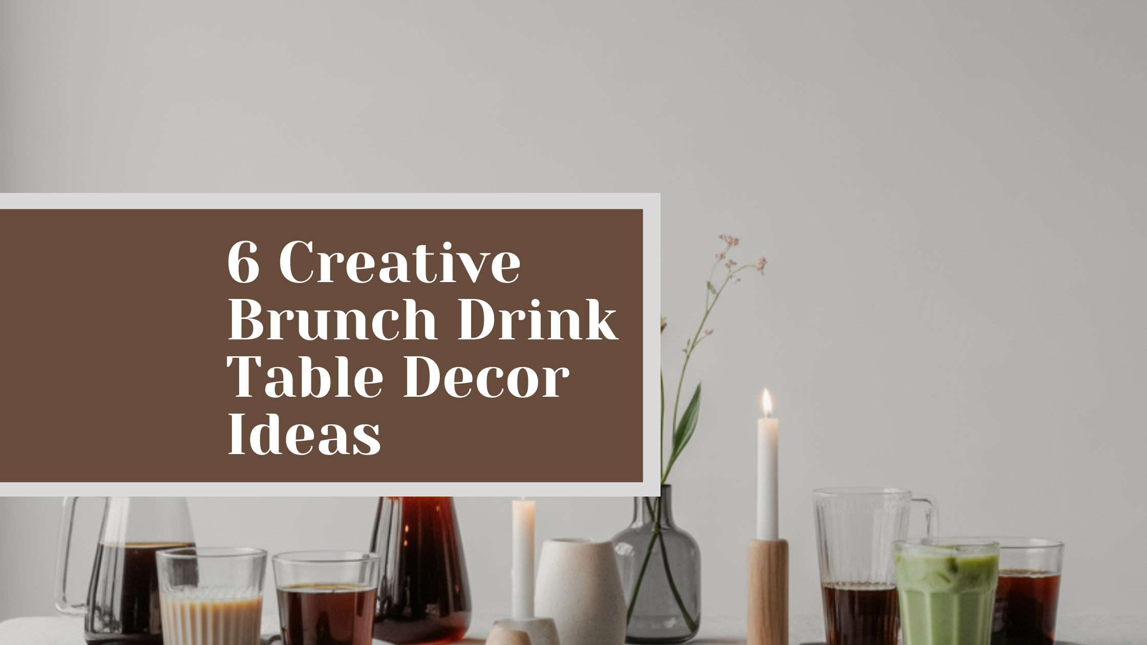 6 Creative Brunch Drink Table Decor Ideas