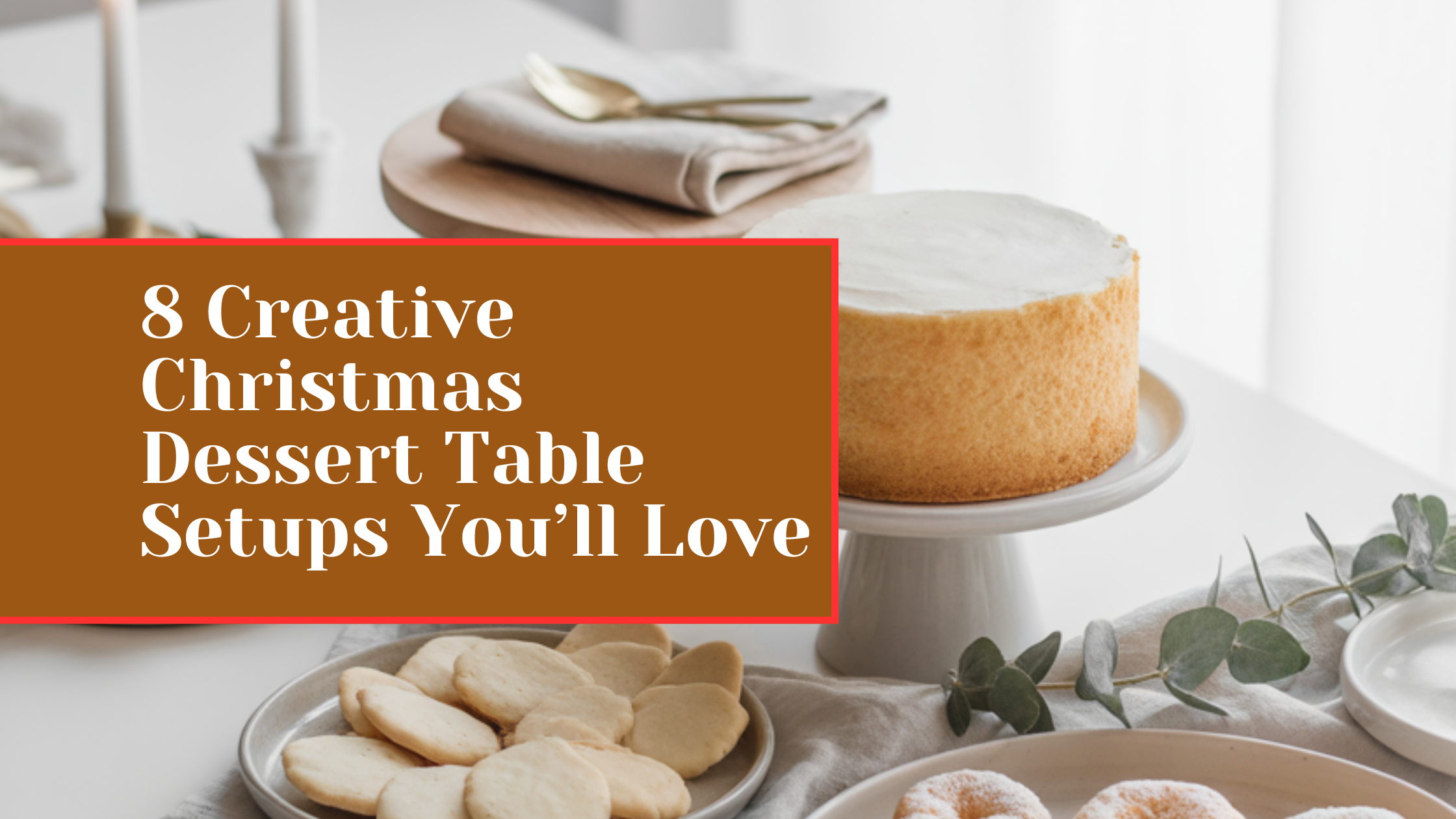 8 Creative Christmas Dessert Table Setups You’ll Love